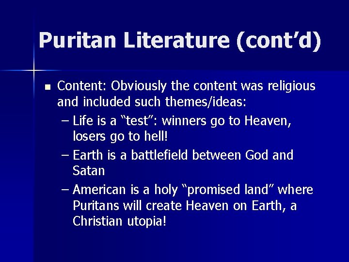 Puritan Literature (cont’d) n Content: Obviously the content was religious and included such themes/ideas: