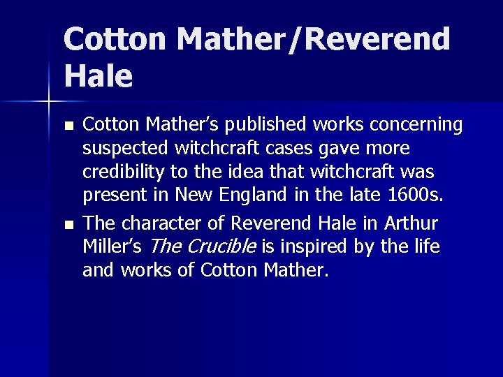 Cotton Mather/Reverend Hale n n Cotton Mather’s published works concerning suspected witchcraft cases gave