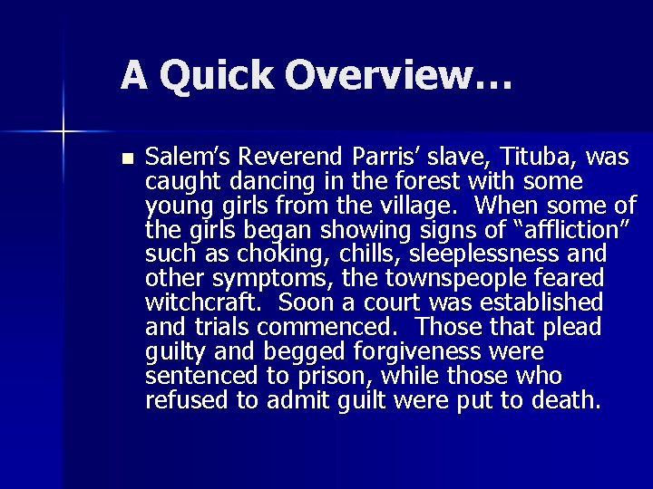 A Quick Overview… n Salem’s Reverend Parris’ slave, Tituba, was caught dancing in the