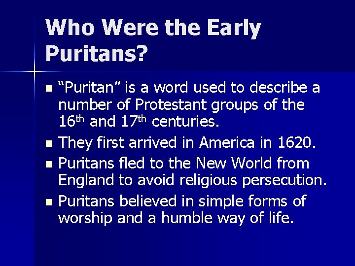 Who Were the Early Puritans? “Puritan” is a word used to describe a number