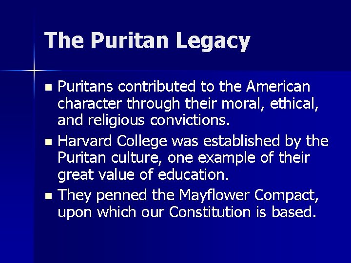 The Puritan Legacy Puritans contributed to the American character through their moral, ethical, and