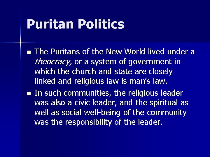 Puritan Politics n n The Puritans of the New World lived under a theocracy,