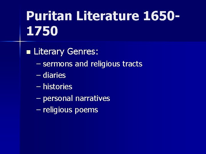 Puritan Literature 16501750 n Literary Genres: – sermons and religious tracts – diaries –