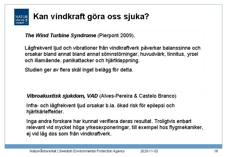 Kan vindkraft göra oss sjuka? The Wind Turbine Syndrome (Pierpont 2009). Lågfrekvent ljud och