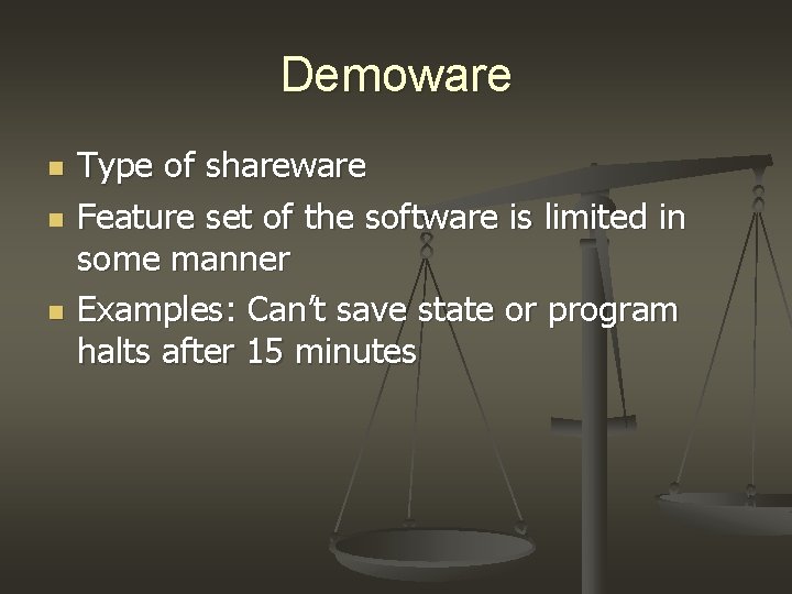 Demoware n n n Type of shareware Feature set of the software is limited Demoware n n n Type of shareware Feature set of the software is limited