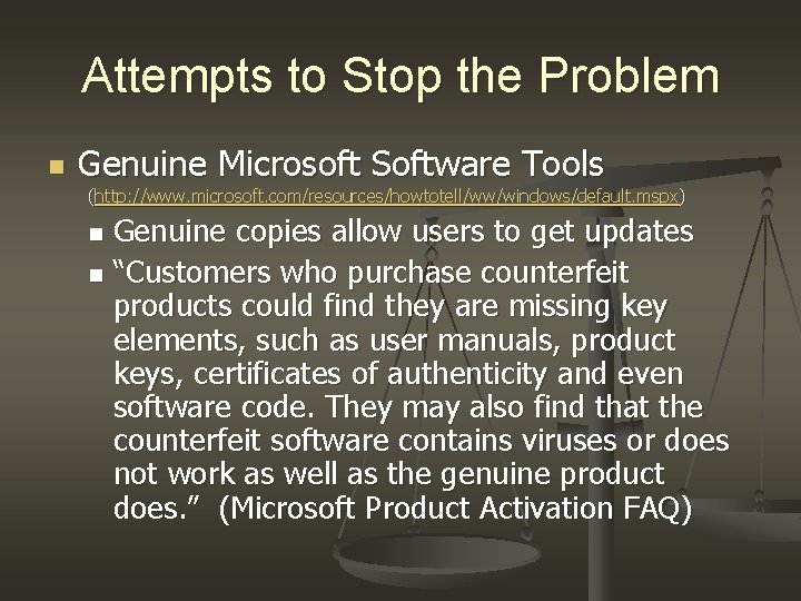 Attempts to Stop the Problem n Genuine Microsoft Software Tools (http: //www. microsoft. com/resources/howtotell/ww/windows/default. Attempts to Stop the Problem n Genuine Microsoft Software Tools (http: //www. microsoft. com/resources/howtotell/ww/windows/default.