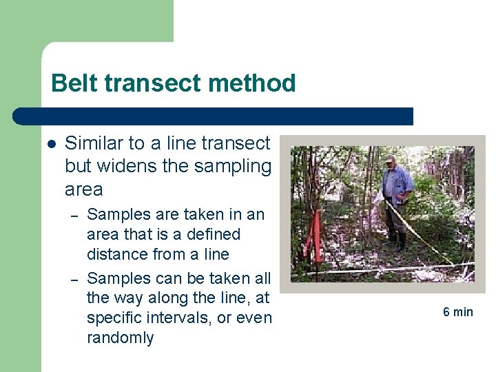 Belt transect method l Similar to a line transect but widens the sampling area