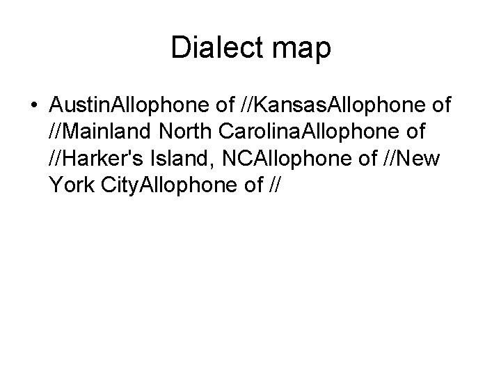 Dialect map • Austin. Allophone of //Kansas. Allophone of //Mainland North Carolina. Allophone of