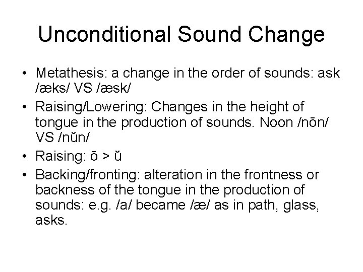 Unconditional Sound Change • Metathesis: a change in the order of sounds: ask /æks/