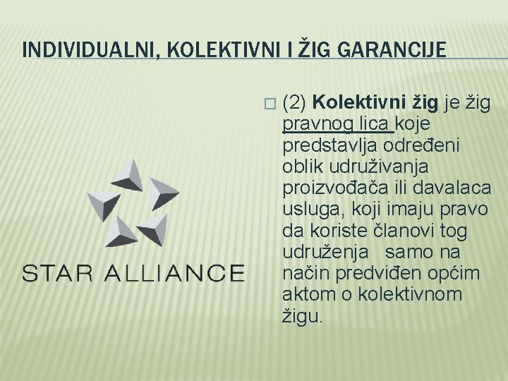 INDIVIDUALNI, KOLEKTIVNI I ŽIG GARANCIJE � (2) Kolektivni žig je žig pravnog lica koje