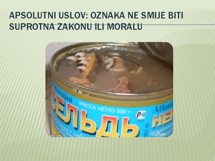 APSOLUTNI USLOV: OZNAKA NE SMIJE BITI SUPROTNA ZAKONU ILI MORALU 