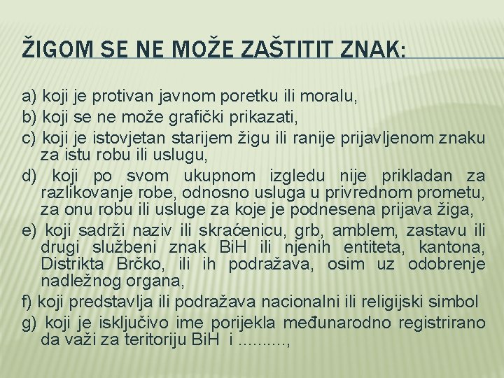 ŽIGOM SE NE MOŽE ZAŠTITIT ZNAK: a) koji je protivan javnom poretku ili moralu,