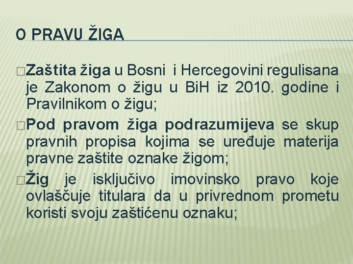 O PRAVU ŽIGA �Zaštita žiga u Bosni i Hercegovini regulisana je Zakonom o žigu