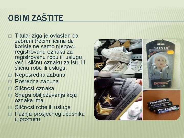 OBIM ZAŠTITE � � � � Titular žiga je ovlašten da zabrani trećim licima