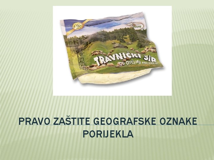 PRAVO ZAŠTITE GEOGRAFSKE OZNAKE PORIJEKLA 