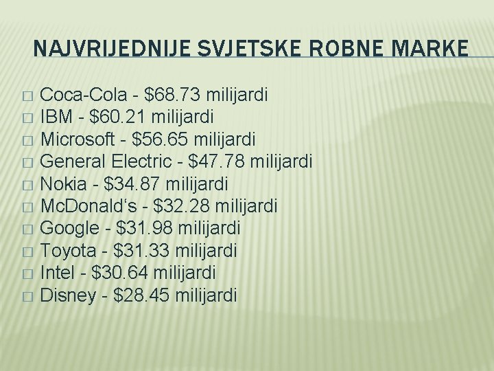 NAJVRIJEDNIJE SVJETSKE ROBNE MARKE Coca-Cola - $68. 73 milijardi � IBM - $60. 21
