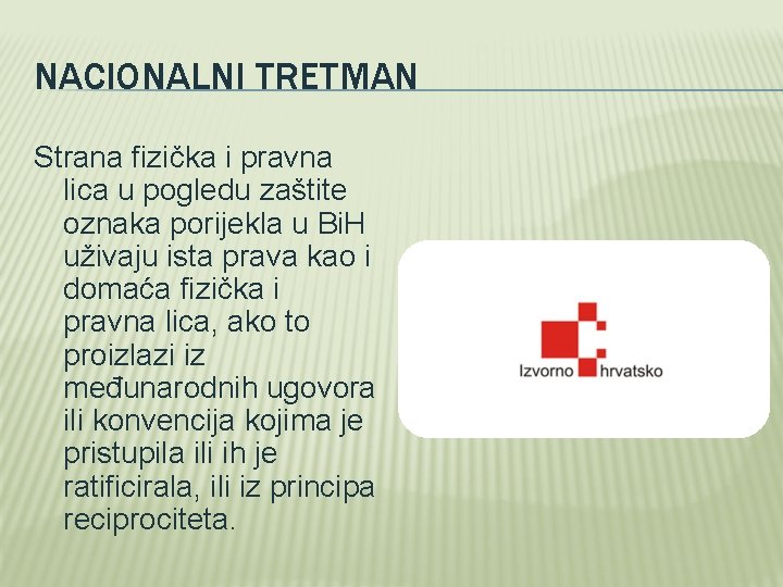 NACIONALNI TRETMAN Strana fizička i pravna lica u pogledu zaštite oznaka porijekla u Bi.