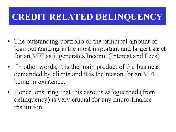 CREDIT RELATED DELINQUENCY • The outstanding portfolio or the principal amount of loan outstanding