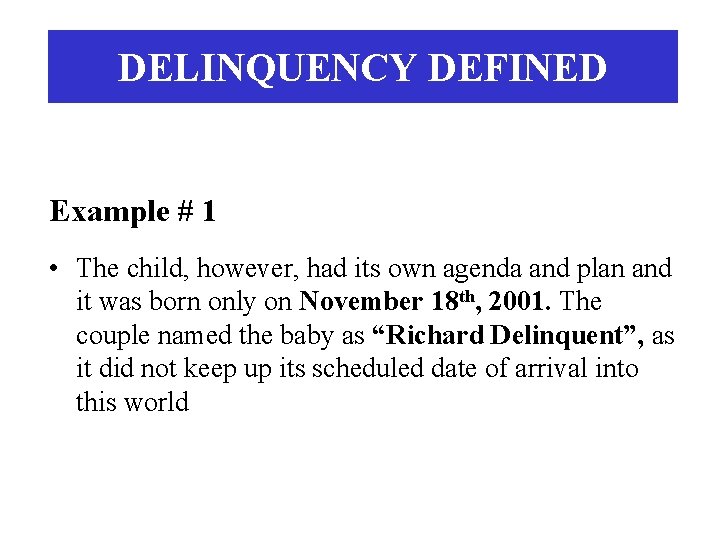 DELINQUENCY DEFINED Example # 1 • The child, however, had its own agenda and