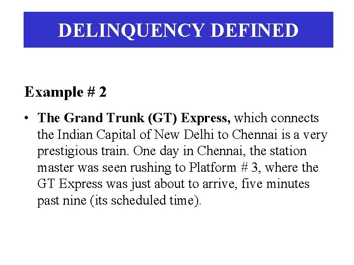 DELINQUENCY DEFINED Example # 2 • The Grand Trunk (GT) Express, which connects the