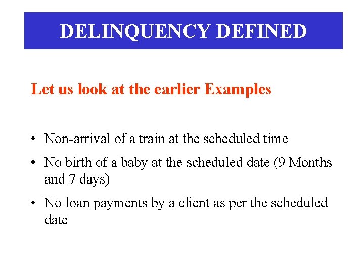 DELINQUENCY DEFINED Let us look at the earlier Examples • Non-arrival of a train