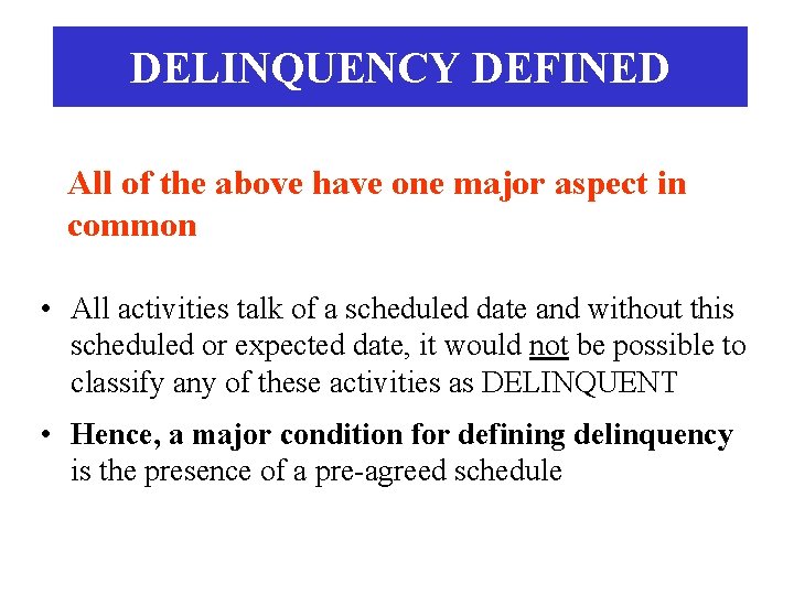 DELINQUENCY DEFINED All of the above have one major aspect in common • All