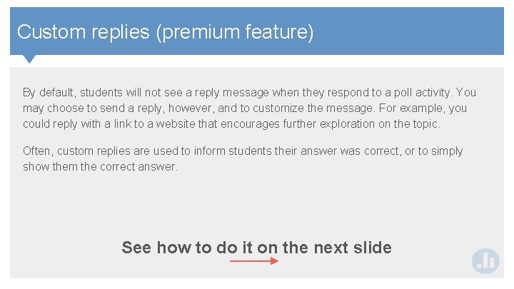 Contents Custom replies (premium feature) By default, students will not see a reply message Contents Custom replies (premium feature) By default, students will not see a reply message