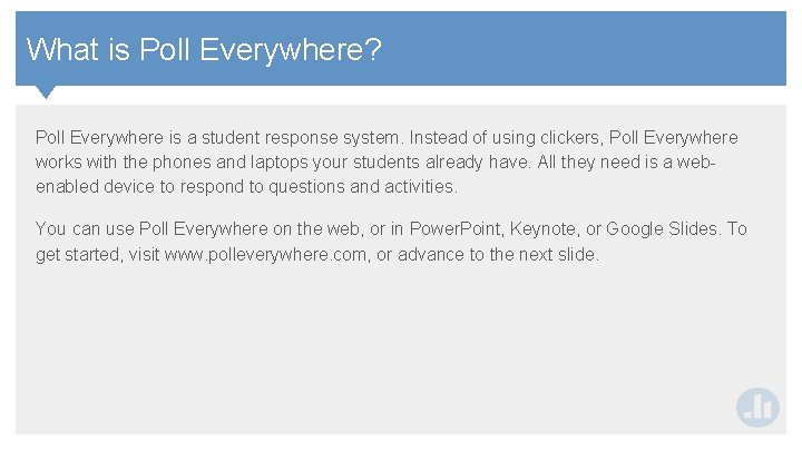 Contents What is Poll Everywhere? Poll Everywhere is a student response system. Instead of Contents What is Poll Everywhere? Poll Everywhere is a student response system. Instead of