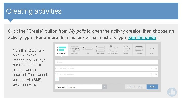 Contents Creating activities Click the “Create” button from My polls to open the activity Contents Creating activities Click the “Create” button from My polls to open the activity