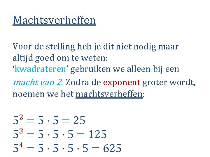 Machtsverheffen Voor de stelling heb je dit niet nodig maar altijd goed om te