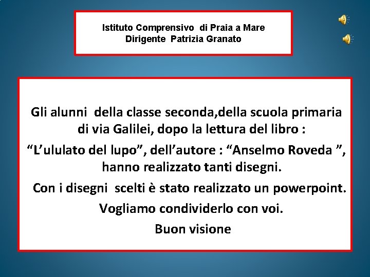 Istituto Comprensivo di Praia a Mare Dirigente Patrizia Granato Gli alunni della classe seconda, Istituto Comprensivo di Praia a Mare Dirigente Patrizia Granato Gli alunni della classe seconda,