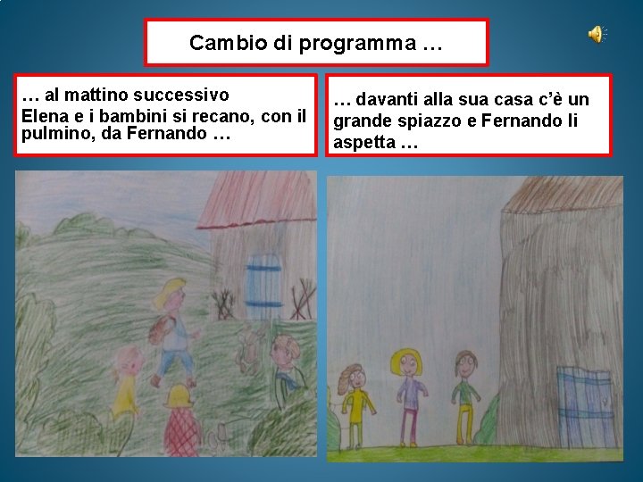 Cambio di programma … … al mattino successivo Elena e i bambini si recano, Cambio di programma … … al mattino successivo Elena e i bambini si recano,