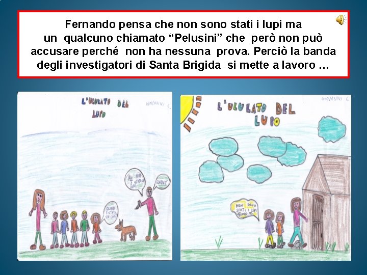 Fernando pensa che non sono stati i lupi ma un qualcuno chiamato “Pelusini” che Fernando pensa che non sono stati i lupi ma un qualcuno chiamato “Pelusini” che