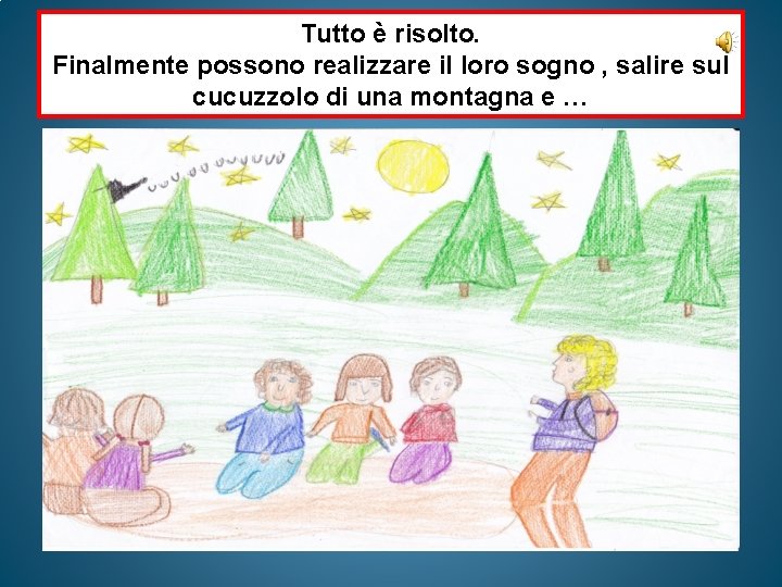 Tutto è risolto. Finalmente possono realizzare il loro sogno , salire sul cucuzzolo di Tutto è risolto. Finalmente possono realizzare il loro sogno , salire sul cucuzzolo di