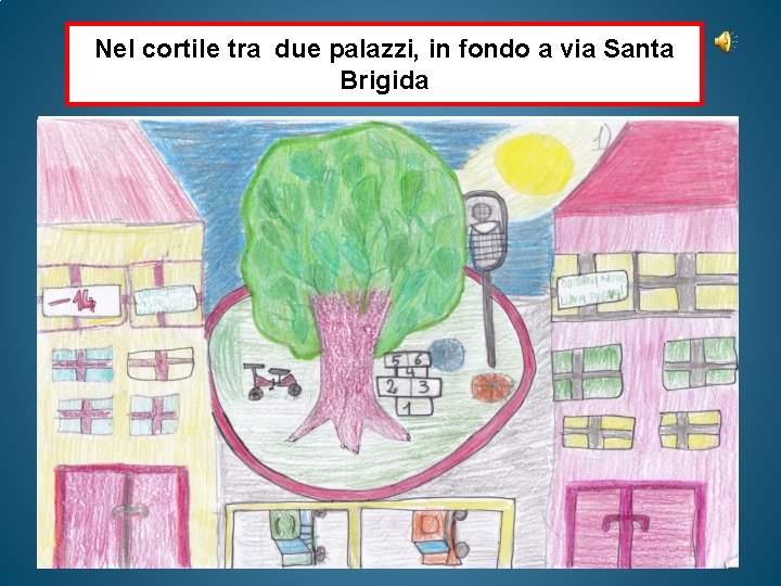 Nel cortile tra due palazzi, in fondo a via Santa Brigida Nel cortile tra due palazzi, in fondo a via Santa Brigida