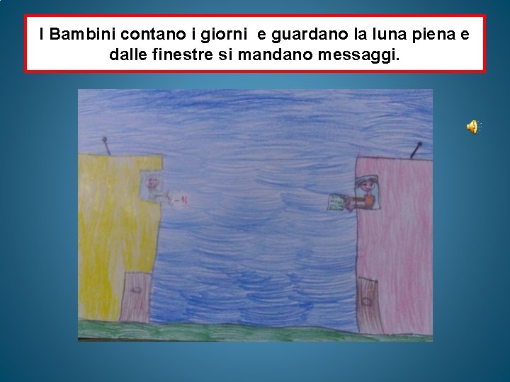 I Bambini contano i giorni e guardano la luna piena e dalle finestre si I Bambini contano i giorni e guardano la luna piena e dalle finestre si
