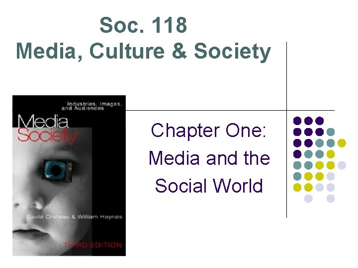 Soc. 118 Media, Culture & Society Chapter One: Media and the Social World 