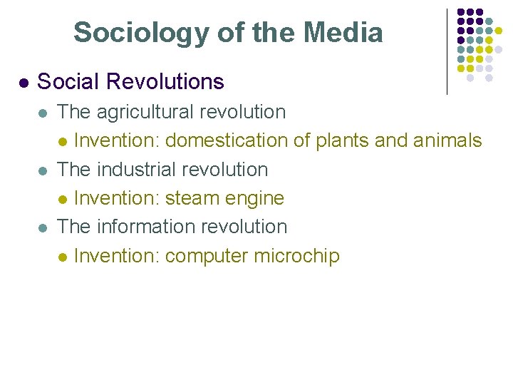 Sociology of the Media l Social Revolutions l l l The agricultural revolution l