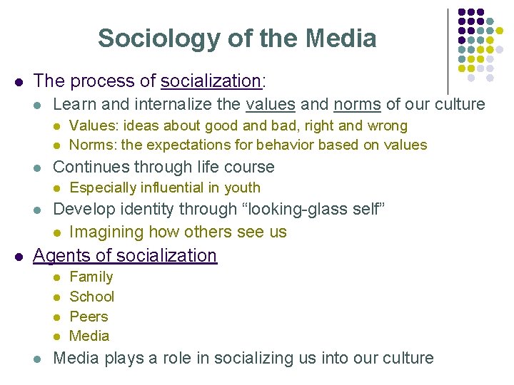 Sociology of the Media l The process of socialization: l Learn and internalize the