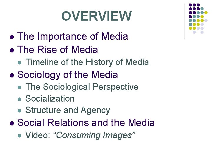 OVERVIEW The Importance of Media l The Rise of Media l l l Sociology