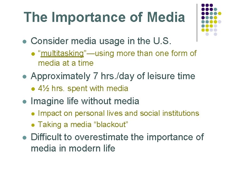 The Importance of Media l Consider media usage in the U. S. l l