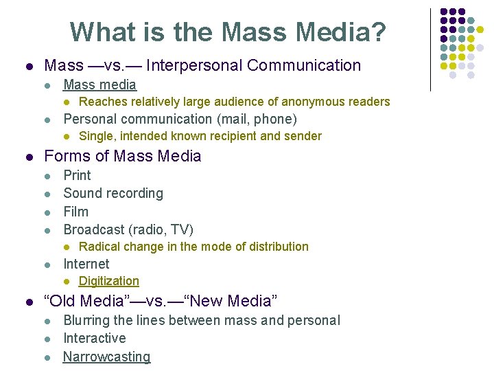 What is the Mass Media? l Mass —vs. — Interpersonal Communication l Mass media