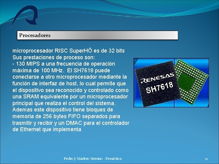 Procesadores microprocesador RISC Super. HÔ es de 32 bits Sus prestaciones de proceso son: Procesadores microprocesador RISC Super. HÔ es de 32 bits Sus prestaciones de proceso son: