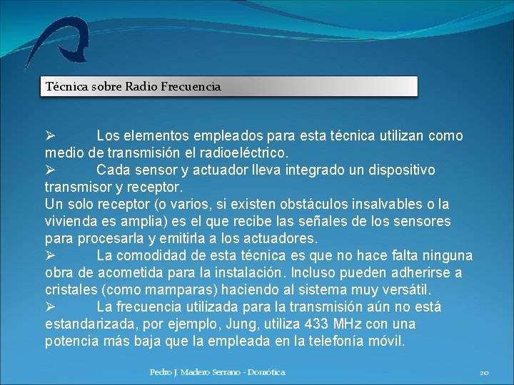 Técnica sobre Radio Frecuencia Ø Los elementos empleados para esta técnica utilizan como medio Técnica sobre Radio Frecuencia Ø Los elementos empleados para esta técnica utilizan como medio