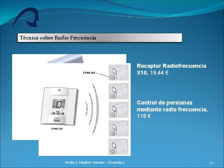 Técnica sobre Radio Frecuencia Receptor Radiofrecuencia X 10. 19, 44 € Control de persianas Técnica sobre Radio Frecuencia Receptor Radiofrecuencia X 10. 19, 44 € Control de persianas