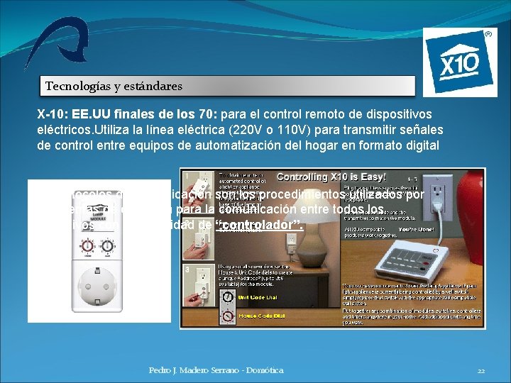 Tecnologías y estándares X-10: EE. UU finales de los 70: para el control remoto Tecnologías y estándares X-10: EE. UU finales de los 70: para el control remoto