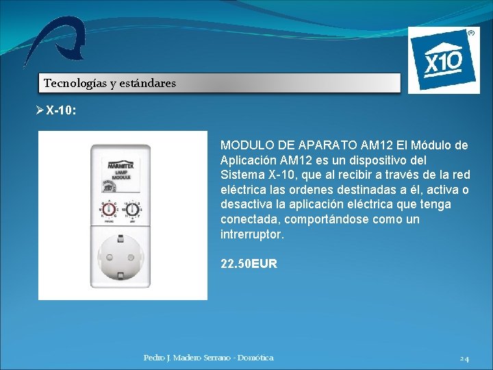 Tecnologías y estándares ØX-10: MODULO DE APARATO AM 12 El Módulo de Aplicación AM Tecnologías y estándares ØX-10: MODULO DE APARATO AM 12 El Módulo de Aplicación AM