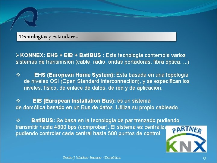 Tecnologías y estándares ØKONNEX: EHS + EIB + Bati. BUS : Esta tecnología contempla Tecnologías y estándares ØKONNEX: EHS + EIB + Bati. BUS : Esta tecnología contempla