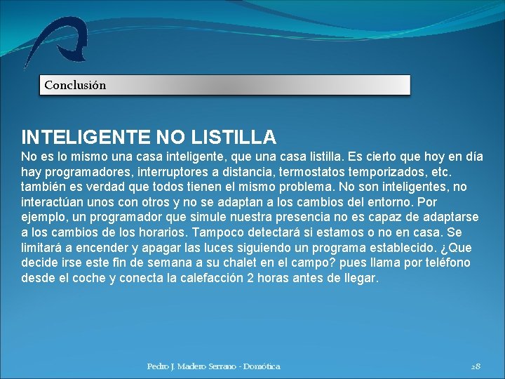 Conclusión INTELIGENTE NO LISTILLA No es lo mismo una casa inteligente, que una casa Conclusión INTELIGENTE NO LISTILLA No es lo mismo una casa inteligente, que una casa