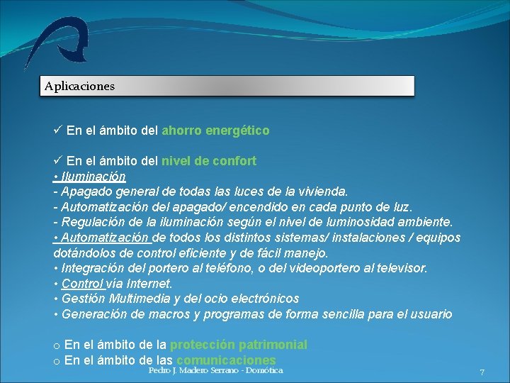 Aplicaciones ü En el ámbito del ahorro energético ü En el ámbito del nivel Aplicaciones ü En el ámbito del ahorro energético ü En el ámbito del nivel